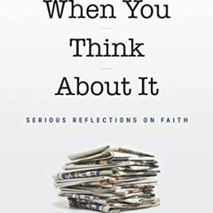 View EBOOK EPUB KINDLE PDF Funny When You Think About It: Serious Reflections on Faith by  Brett You