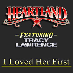 I Loved Her First (feat. Tracy Lawrence)