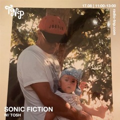 Sonic Fiction w/ Tosh @ Radio TNP 17.08.2024
