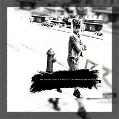 We found love X Twostep(Kvamvold Mashup)