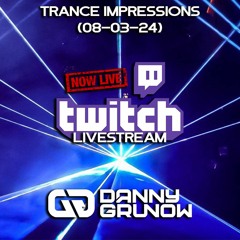 Trance Impressions - Live @ Twitch (08-03-24)