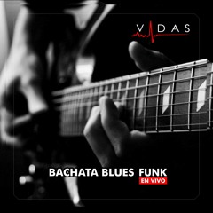 Bachata Blues Funk(En Vivo)