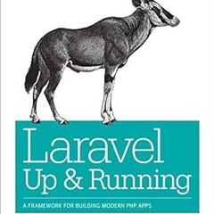 Read book Laravel: Up and Running: A Framework for Building Modern PHP Apps ^#DOWNLOAD@PDF^# By
