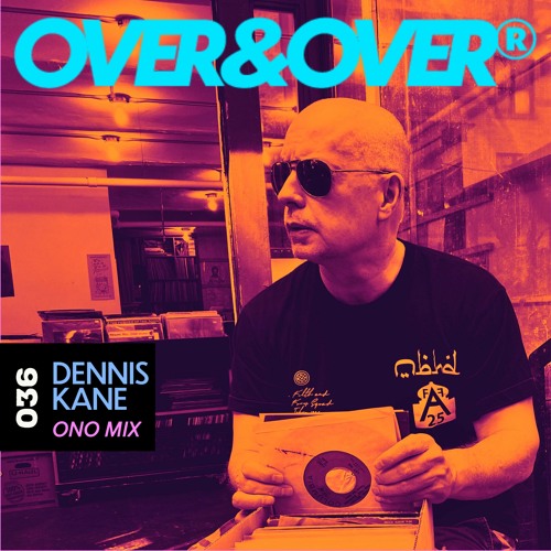 OVER&OVER 036: DENNIS KANE "ONO MIX"