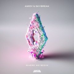 AMIDY & Skybreak - Where We Begin