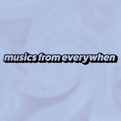 musics from everywhen