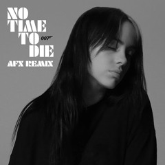Billie Eilish - No Time To Die (AFX Remix)