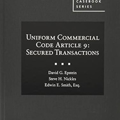 [Access] EPUB 🗸 Uniform Commercial Code Article 9: Secured Transactions (American Ca