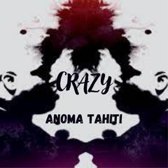 Crazy - (ANOMA Tahiti Remix)
