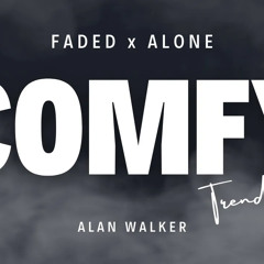 Faded x Alone COMFY | Alan Walker