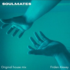 Soulmates (Original house mix)