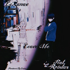 Leave Me(feat. Robstar)