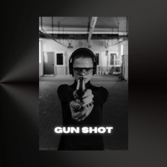 GUN SHOT