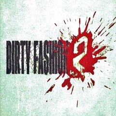 DIRTY FASHION#2