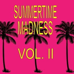 Summertime Madness Vol. II