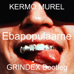 Kermo Murel - Ebapoppulaarne (GRINDEX Bootleg)