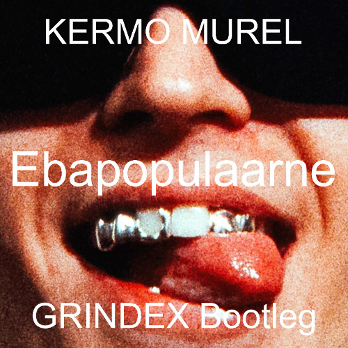 Kermo Murel - Ebapoppulaarne (GRINDEX Bootleg)