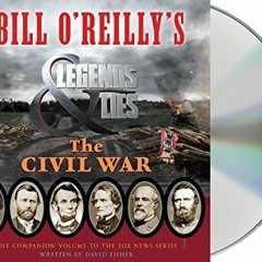 [Read] [EBOOK EPUB KINDLE PDF] Bill O'Reilly's Legends and Lies: The Civil War by  Da