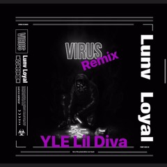 [Lunv Loyal-VIRUS](REIMX)-YLE Lil Diva