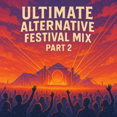 Ultimate Alternative Festival Mix (Vol. 2)