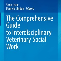 book❤️[READ]✔️ The Comprehensive Guide to Interdisciplinary Veterinary Social Work