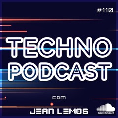 Techno Podcast #110 By Jean Lemos [Studio Mix]
