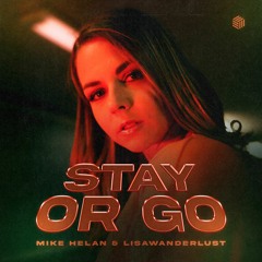 Mike Helan & Lisawanderlust - Stay Or Go