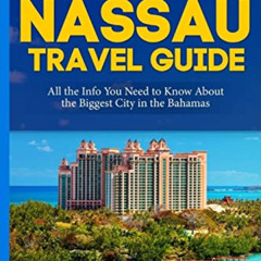 READ EBOOK 💔 The Insider's Nassau Travel Guide: All the Info You Need to Know About
