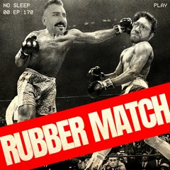 Ep. 170 | Rubber Match