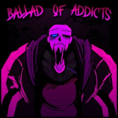 BALLAD OF ADDICTS