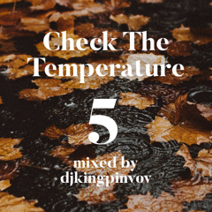 Check The Temperature 5 (mixed by djkingpinvov)