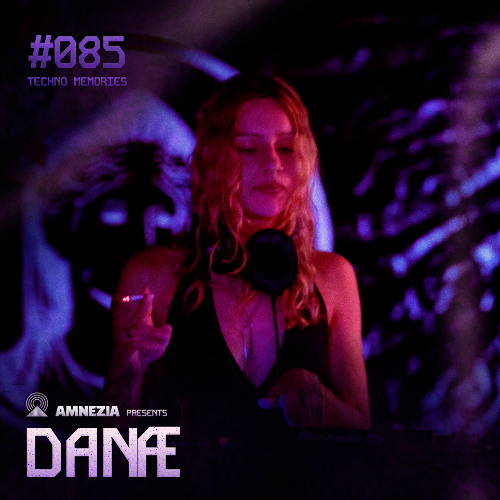 AMNEZIA PODCAST: TECHNO MEMORY #085 | DANÆ