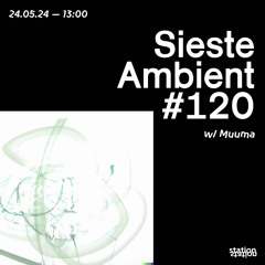 Sieste Ambient #120 w/ Muuma