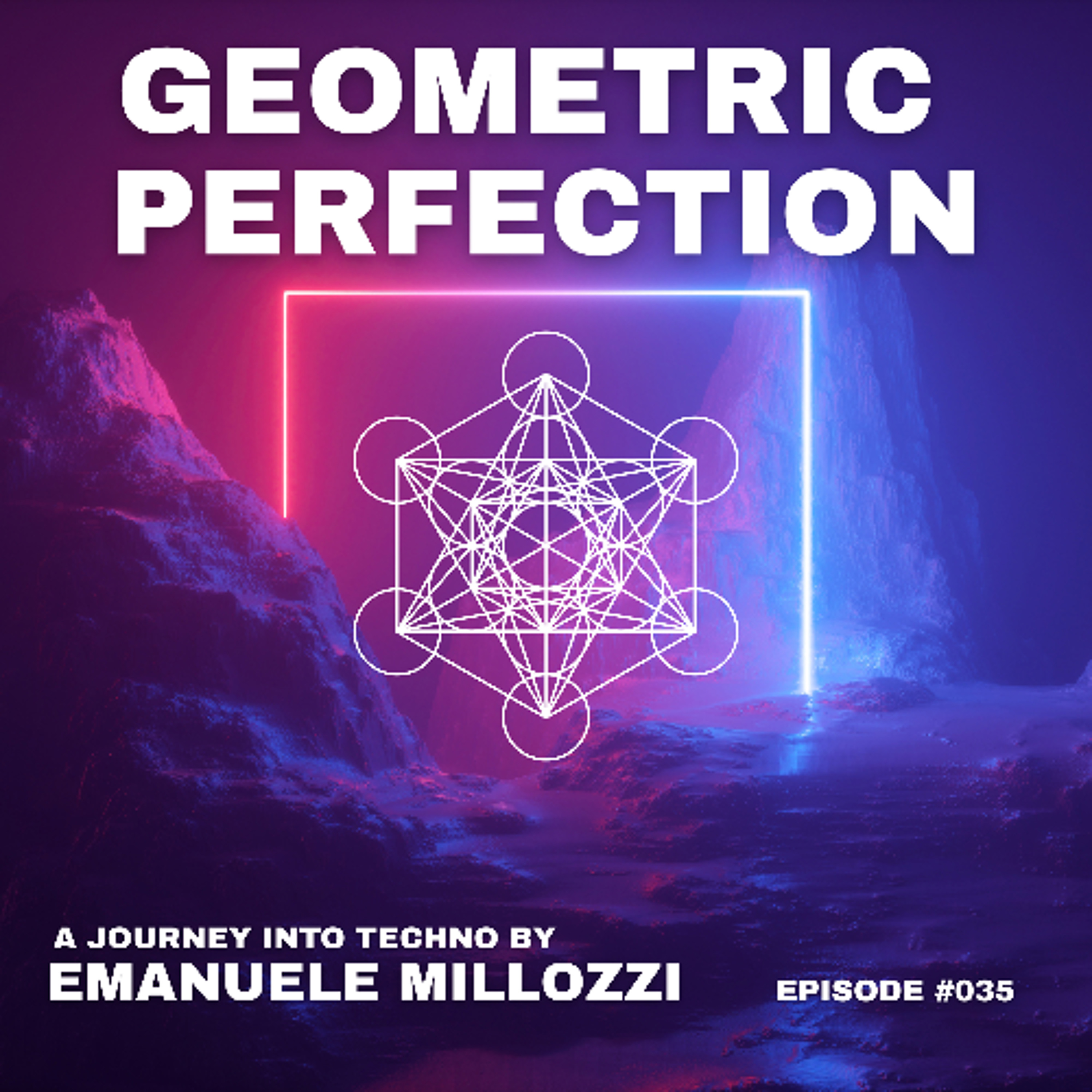 Emanuele Millozzi Presents GEOMETRIC PERFECTION #035 episode artwork