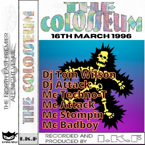 The Colosseum 16-03-1996 DJ Tom Wilson DJ Attack MC Stompin MC Techno-T MC Attack