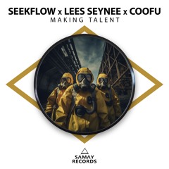 SeekFlow & Lees Seynee & Coofu - Making Talent (SAMAY RECORDS)