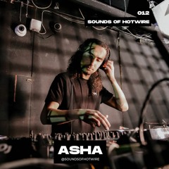 Sounds of Hotwire 012 - Asha