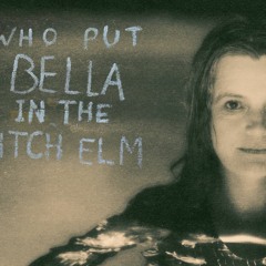 Who Put Bella In The Wych Elm 28 - 09 - 22 4416 Master (1)