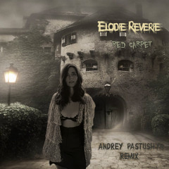 Elodie Rêverie - Red Carpet (Andrey Pastushyn Remix)