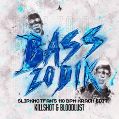 Killshot & Bloodlust - Bass Zo Dik(Slipknotfan's 110 BPM Krach Edit)