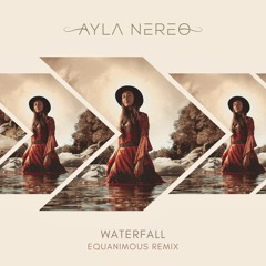 Ayla Nereo - Waterfall (Equanimous Remix)