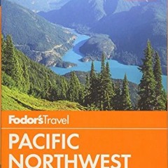 View PDF Fodor's Pacific Northwest: with Oregon, Washington & Vancouver (Full-color Travel Guide) by