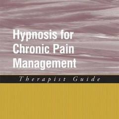 [Read] EBOOK EPUB KINDLE PDF Hypnosis for Chronic Pain Management: Therapist Guide (Treatments That