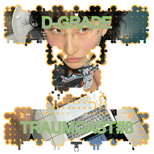 TRAUMCAST ☼ 08 ☼ D-Grade