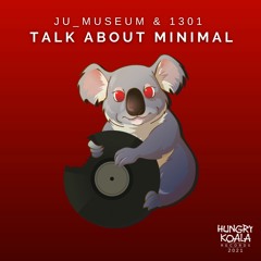 Ju_Museum & 1301 - Talk About Minimal (Original Mix)- August 6th