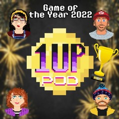 A 1UP Pod Special - GAME OF THE YEAR 2022
