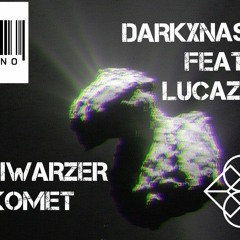 SCHWARZER KOMET - DARKXNASH feat. LUCAZA