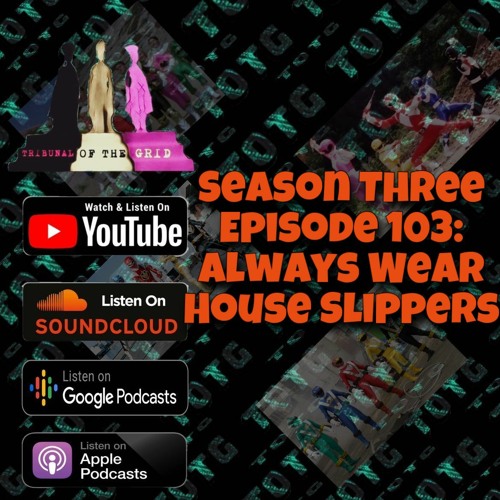 S3 EP 103: Always Wear House Slippers