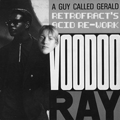 A Guy Called Gerald - Voodoo Ray (Retrofract's Acid Re-Work) [FREE DOWNLOAD]