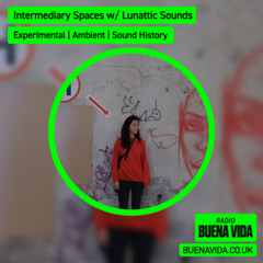 Intermediary Sounds w/ Lunattic - Radio Buena Vida 04.05.25